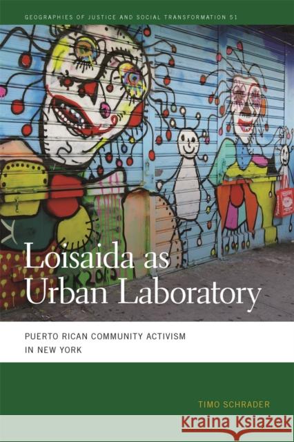 Loisaida as Urban Laboratory: Puerto Rican Community Activism in New York Timo Schrader 9780820357973 University of Georgia Press - książka