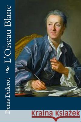 L'Oiseau Blanc Denis Diderot 9781530049028 Createspace Independent Publishing Platform - książka