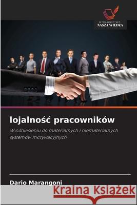 lojalnosc pracowników Marangoni, Dario 9786209014376 Wydawnictwo Nasza Wiedza - książka