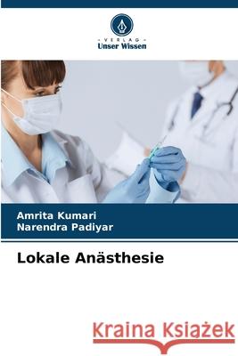 Lokale Anästhesie Kumari, Amrita, Padiyar, Narendra 9786209250835 Verlag Unser Wissen - książka