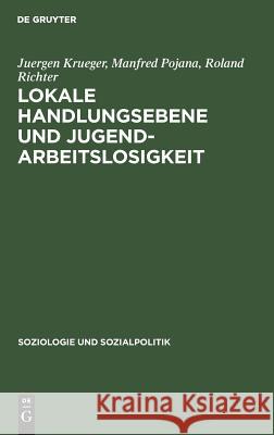 Lokale Handlungsebene und Jugendarbeitslosigkeit Juergen Krueger, Manfred Pojana, Roland Richter 9783486557817 Walter de Gruyter - książka