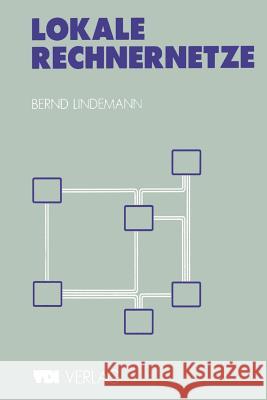 Lokale Rechnernetze: Einführung Und Praktische Beispiele Lindemann, Bernd 9783642958298 Springer - książka