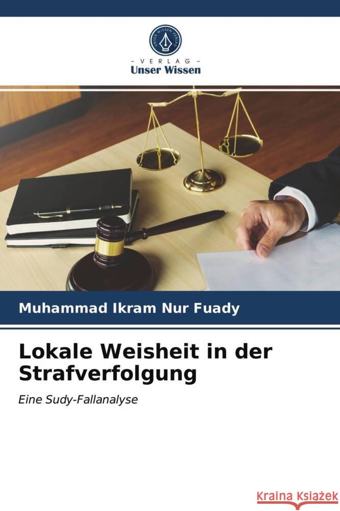 Lokale Weisheit in der Strafverfolgung Fuady, Muhammad Ikram Nur 9786203935691 Verlag Unser Wissen - książka