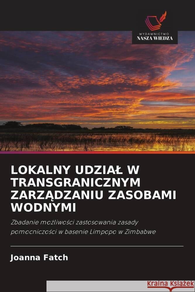 LOKALNY UDZIAL W TRANSGRANICZNYM ZARZADZANIU ZASOBAMI WODNYMI Fatch, Joanna 9786202822176 Wydawnictwo Nasza Wiedza - książka