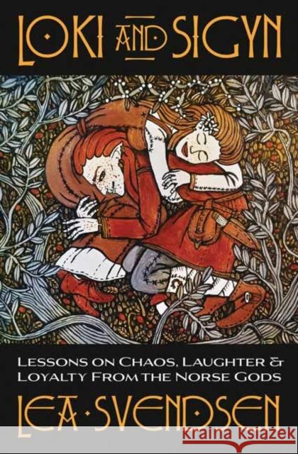 Loki and Sigyn: Lessons on Chaos, Laughter & Loyalty from the Norse Gods Lea Svendsen 9780738769318 Llewellyn Publications,U.S. - książka