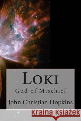 Loki: God of Mischief John Christian Hopkins 9781492913658 Createspace - książka