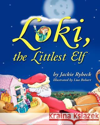 Loki, the Littlest Elf Jackie Rybeck Lisa Bohart 9781614930730 Peppertree Press - książka