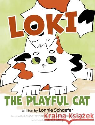 Loki, the Playful Cat Lonnie Schaefer Louise Retherford Gretchen Jankowski 9781779446213 Miriam Laundry Publishing - książka