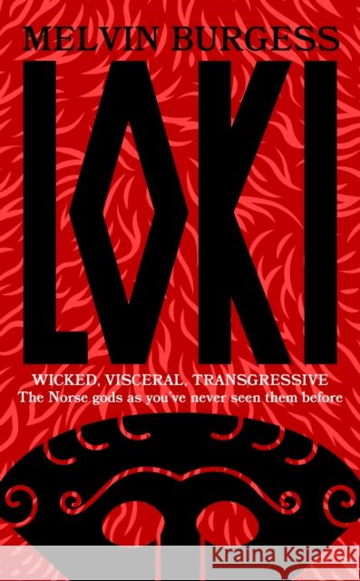 Loki: WICKED, VISCERAL, TRANSGRESSIVE: Norse gods as you've never seen them before Melvin Burgess 9781399701525 Hodder & Stoughton - książka