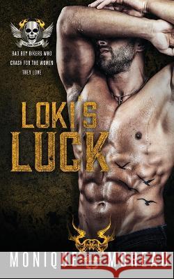 Loki\'s Luck: A Bad Boy Biker Romance Monique Moreau 9781735649726 Moreau Imprint - książka