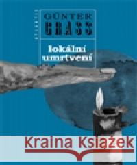 Lokální umrtvení GÃ¼nter Grass 9788071083382 Atlantis - książka