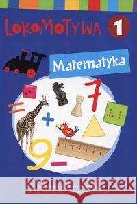 Lokomotywa 1 Matematyka podręcznik w.2017 GWO Dobrowolska Małgorzata Szulc Agnieszka 9788374209038 GWO - książka