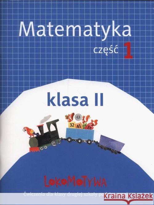 Lokomotywa 2 Matematyka cz.1 w.2018 GWO Dobrowolska Małgorzata Jucewicz Marta Szulc Agnieszka 9788381181433 GWO - książka