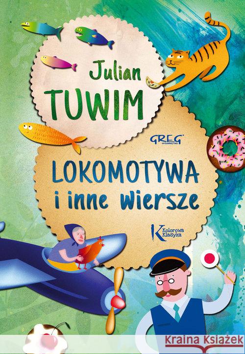 Lokomotywa i inne wiersze Tuwim Julian 9788375175264 Greg - książka