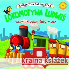 Lokomotywa Ludwiś i krzywe tory Jul Łyskawa 9788383508672 Olesiejuk Sp. z o.o. - książka