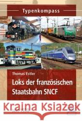 Loks der französischen Staatsbahn SNCF : seit 1938 Estler, Thomas 9783613714809 transpress - książka