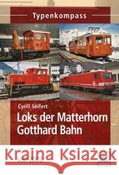 Loks der Matterhorn Gotthard Bahn : seit 2003 Seifert, Cyrill 9783613714656 transpress - książka