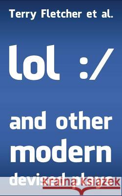 lol: / and other modern devised plays Noonan, Maddy 9781484144459 Createspace - książka