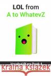 Lol from A to Whatevz Amanda Terman 9781792189029 Independently Published