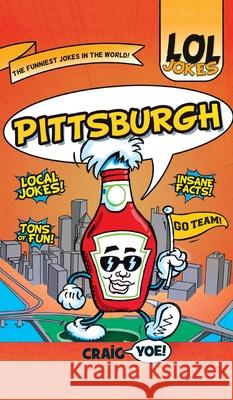 Lol Jokes: Pittsburgh Craig Yoe 9781540247179 Arcadia Pub (Sc) - książka