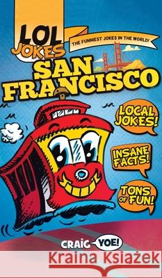 Lol Jokes: San Francisco Craig Yoe 9781540250629 Arcadia Children's Books - książka