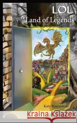 LOL Land of Legends: Second Edition Katy Rosensteel, Kaley Blackwell, Maria Gonzalez 9798986636221 K & E Stroh - książka