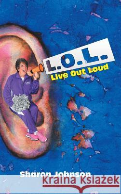 L.O.L.: Live out Loud Johnson, Sharon 9781546230182 Authorhouse - książka