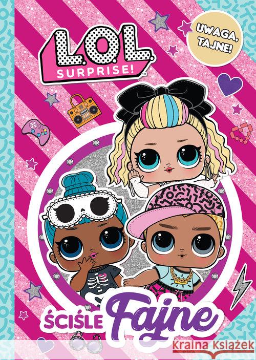 L.O.L. Surprise! Ściśle fajne Opracowanie zbiorowe 9788381572347 Media Service Zawada - książka