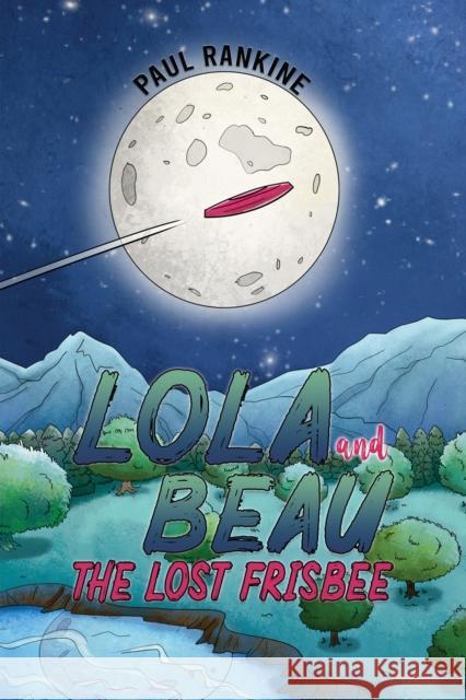 Lola and Beau - The Lost Frisbee Paul Rankine 9781035821761 Austin Macauley Publishers - książka