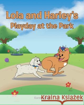 Lola and Harley's Playday at the Park Karen Irwin 9781098068387 Christian Faith Publishing, Inc - książka