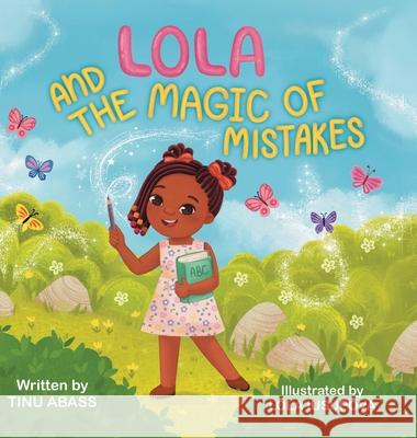 Lola And The Magic Of Mistakes Tinu Abass Lola Iusupova 9781068489518 Tinu Abass - książka