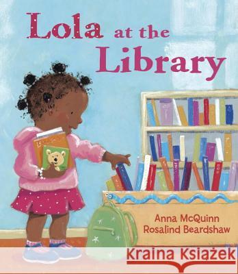 Lola at the Library Anna McQuinn, Rosalind Beardshaw 9781580891134 Charlesbridge Publishing,U.S. - książka