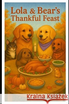 Lola & Bear's Thankful Feast Hernandez, Sean, Hernandez, Stephanie 9798271597282 Independently Published - książka