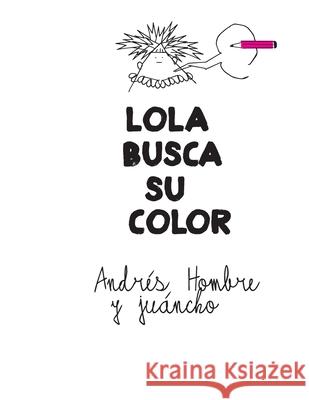 Lola Busca Su Color Andrés Hombre, Juan de la Cruz Castaño Vicente 9798413873724 Independently Published - książka