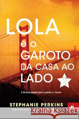 Lola e o Garoto da Casa ao Lado ( CAPA NOVA ) Stephanie Perkins 9788581637204 Editora Novo Conceito - książka