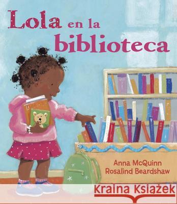 Lola en la Biblioteca = Lola En La Biblioteca Anna McQuinn Rosalind Beardshaw 9781580892148 Charlesbridge Publishing - książka