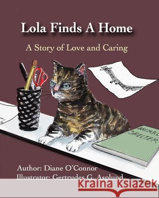 Lola Finds A Home: A Story of Love and Caring Asplund, Gertrudes G. 9781984311313 Createspace Independent Publishing Platform - książka