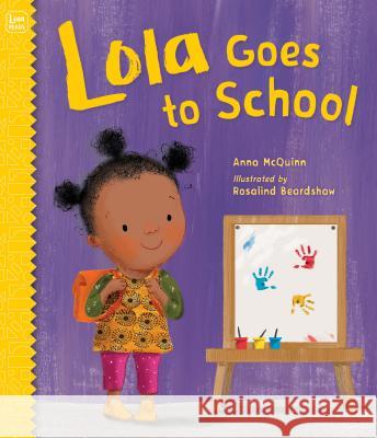 Lola Goes to School Anna McQuinn, Rosalind Beardshaw 9781580899383 Charlesbridge Publishing,U.S. - książka