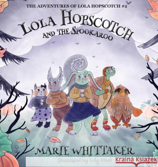 Lola Hopscotch and the Spookaroo Marie Whittaker Lily Uivel 9781949906080 Petrichor Press - książka