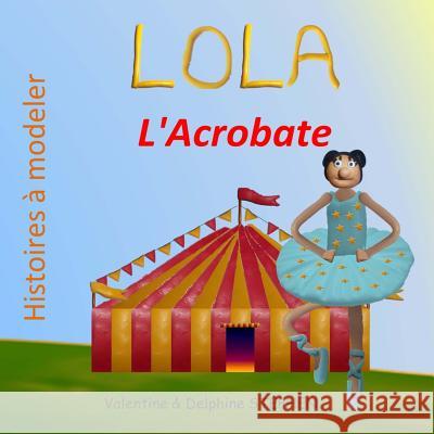 Lola l'Acrobate Valentine Stephen Delphine Stephen 9781530241620 Createspace Independent Publishing Platform - książka