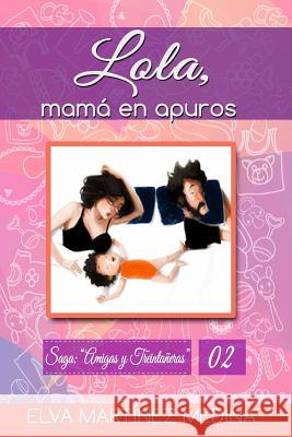 Lola, mamá en apuros Martinez, Elva 9781502467898 Createspace - książka