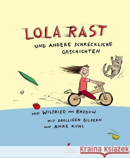 Lola rast : und andere schreckliche Geschichten Bredow, Wilfried von 9783954700011 Klett Kinderbuch Verlag - książka
