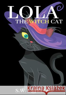 Lola the Witch Cat S. W. Estelle 9781719251136 Createspace Independent Publishing Platform - książka