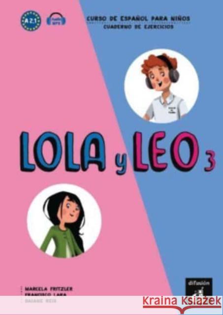 Lola y Leo 3 - Cuaderno de ejercicios + audio download. A2.1. Francisco Lara 9788416347810 Difusion Centro de Publicacion y Publicacione - książka