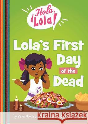 Lola\'s First Day of the Dead Keka Novales Carolina V?zquez 9781484683989 Picture Window Books - książka