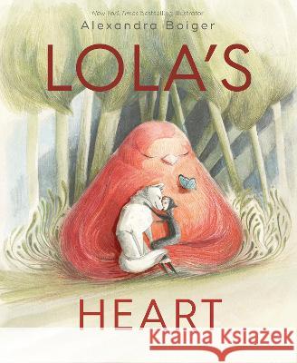 Lola\'s Heart Alexandra Boiger Alexandra Boiger 9780399165900 Philomel Books - książka