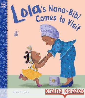 Lola\'s Nana-Bibi Comes to Visit Anna McQuinn Rosalind Beardshaw 9781623543358 Charlesbridge Publishing - książka