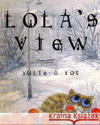 Lola's View Julie G. Fox 9781544009759 Createspace Independent Publishing Platform - książka