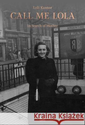 Loli Kantor: Call me Lola: In Search of Mother  9783775757744 Hatje Cantz - książka