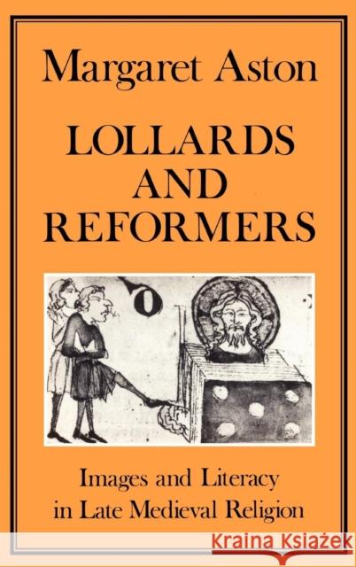 Lollards and Reformers: Images and Literacy in Late Medieval Religion Aston, Margaret 9780907628187 Hambledon & London - książka